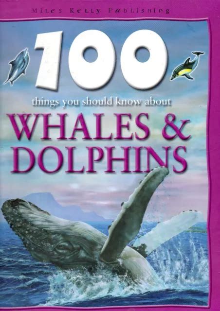 Whales And Dolphins100 Things You Should Know A Hardback Book £030