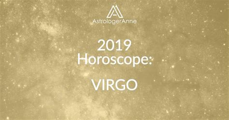 Horoscope 2019 Virgo Predictions 2019 Astrologeranne