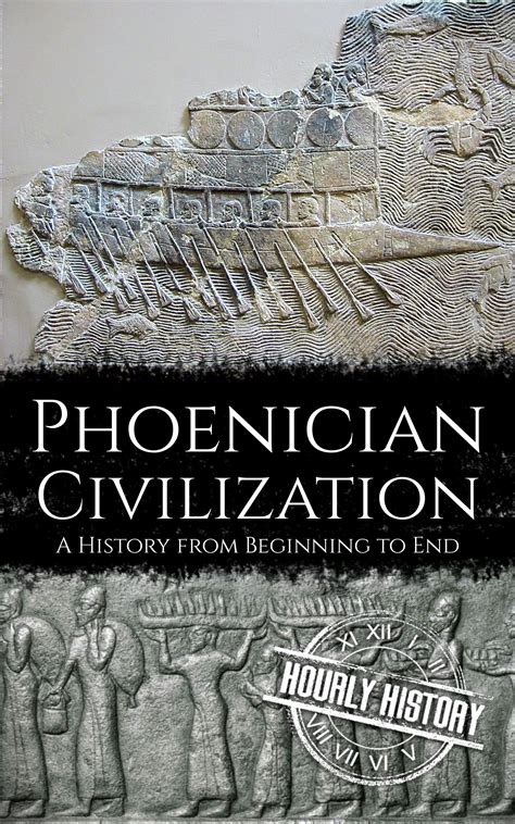 Phoenician Civilization A History From Beginning To End By Hourly