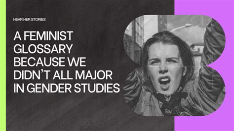 A Feminist Glossary Because We Didnt All Major In Gender Studies
