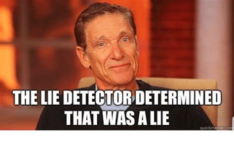 A lie detector test includes more than the time spent hooked up to the polygraph machine. The LIE DETECTOR DETERMINED THAT WAS ALIE Quickmemecon ...