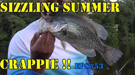 Sizzling Hot Summer Crappie Fishing Eps53 Youtube