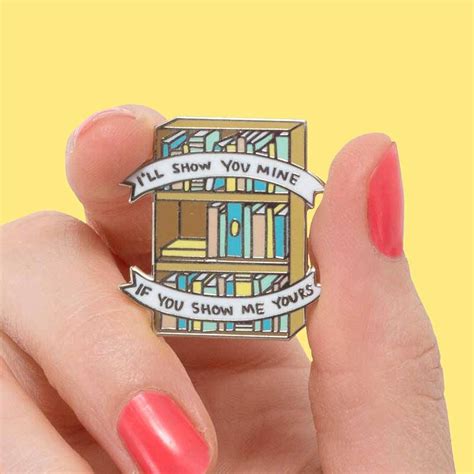 Ill Show You Mine If You Show Me Yours Bookcase Enamel Pin