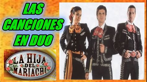 Canciones En Duos La Hija Del Mariachi Youtube