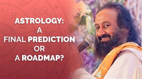 Is Astrology A Final Prediction Or A Roadmap? | Gurudev Sri Sri Ravi