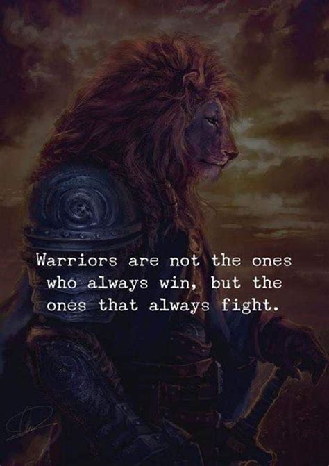 Warriors Are Not The Ones Who Always Win But The Ones That Always Fight