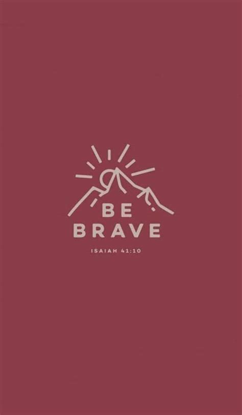 Be Brave Wallpapers Top Free Be Brave Backgrounds Wallpaperaccess