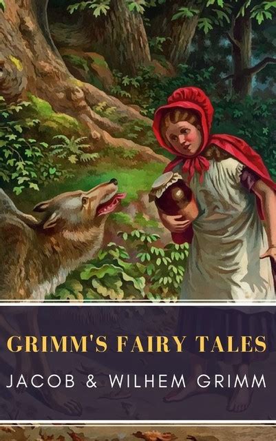 Grimms Fairy Tales Complete And Illustrated By Jakob Grimm Mybooks
