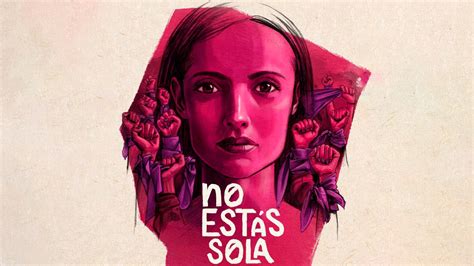 Netflix Estrena No Estás Sola La Lucha Contra La Manada