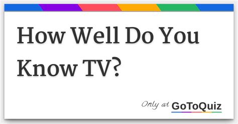 How Well Do You Know Tv