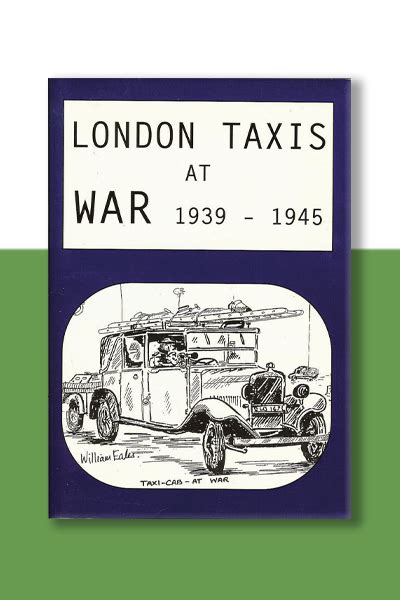 London Taxis At War 1939 1945 London Vintage Taxi Association
