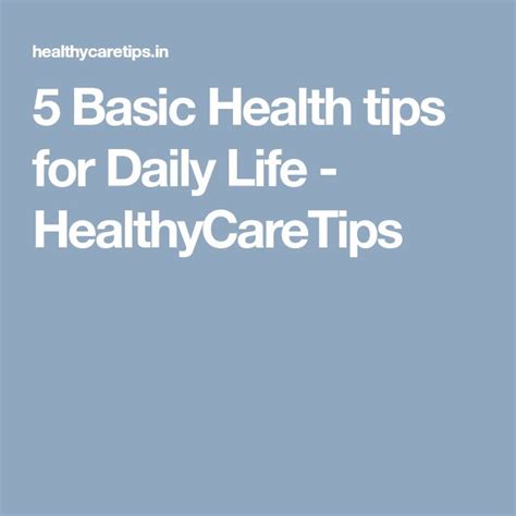 5 Basic Health Tips For Daily Life Healthycaretips Health Tips Health