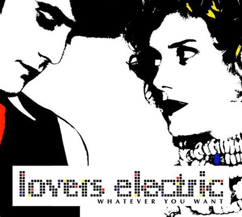 Lovers Electric Whatever You Want Veröffentlichungen Discogs