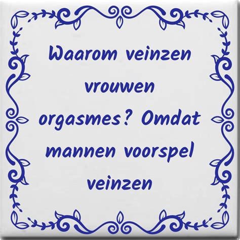 Wijsheden Tegeltje Met Spreuk Over Sex Waarom Veinzen Vrouwen Orgasmes Omdat Mannen Bol