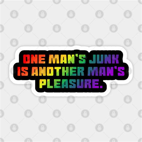 One Mans Junk Is Another Mans Pleasure Gay Pride Sticker Teepublic