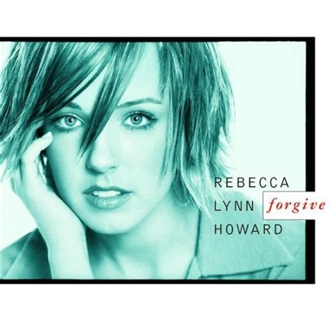 Rebecca Lynn Howard Forgive Lyrics And Tracklist Genius
