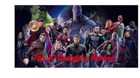 Top 10 Avengers Ranked Youtube