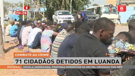 Telejornal 71 Cidadãos Detidos Em Luanda By Televisão Pública De Angola Tpa Oficial