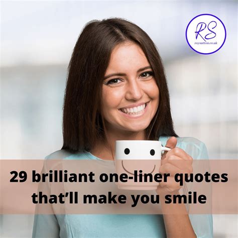 30 Brilliant One Liner Quotes Thatll Make You Smile One Liner Quotes
