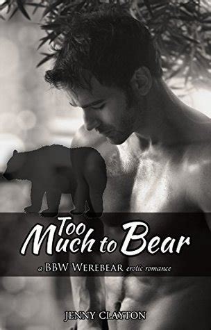 Too Much To Bear A Bbw Werebear Paranormal Erotic Romance By Alice Porter Goodreads