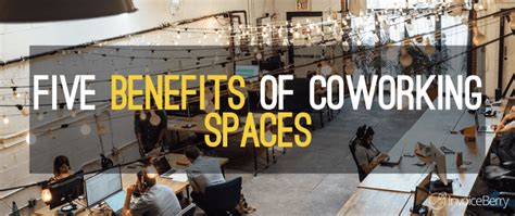 Five Benefits Coworking Spaces Invoiceberry Blog