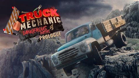 Truck Mechanic Dangerous Paths Prologue Gameplay Trailer Youtube