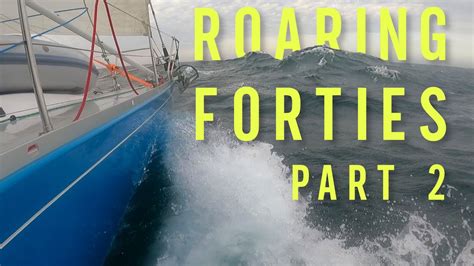 Sailing In The Roaring 40s The Epic Adventure We Never Expected Part