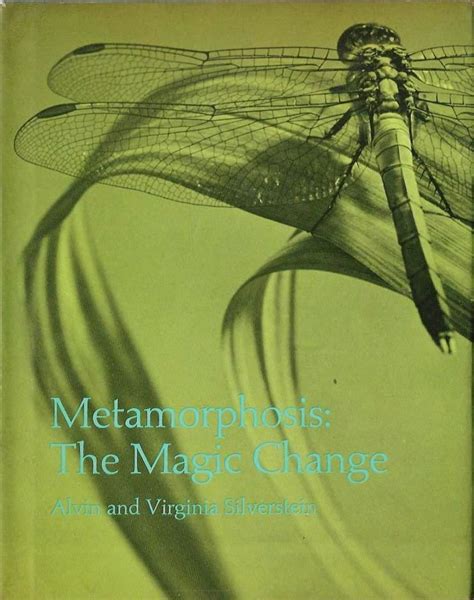 Metamorphosis The Magic Change By Science Silverstein Alvin And