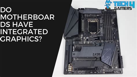 Do Motherboards Have Integrated Graphics Answered Tech4gamers