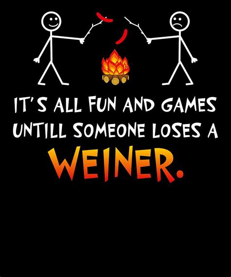 Its All Fun And Games Untill Someone Loses A Weiner Digital Art By Alex