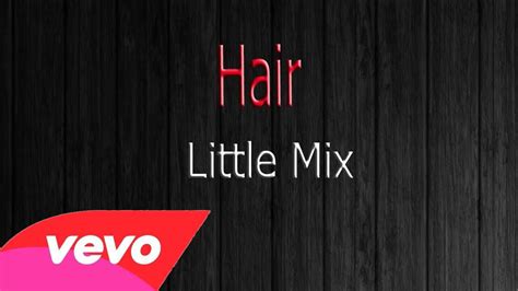Hair Little Mix Lyrics Youtube