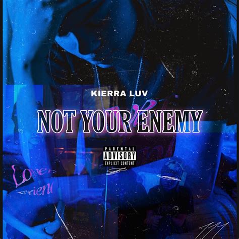Kierra Luv Not Your Enemy Lyrics Genius Lyrics