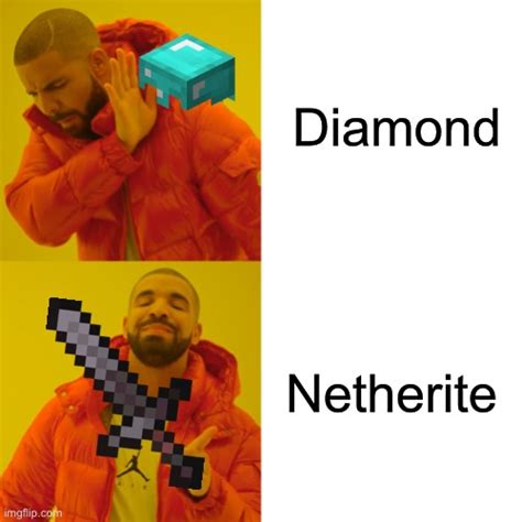 It Is Right To Have Netherite Imgflip