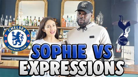 Sophie Vs Expressions Which Team Has The Most Problems Chelsea