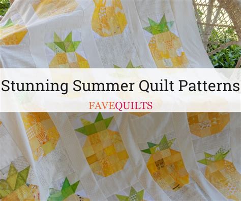 37 Stunning Summer Quilt Patterns For 2020
