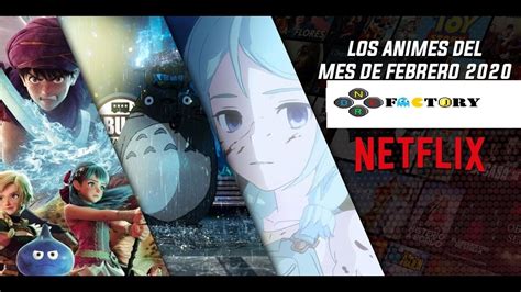 Creators of anime use the licence the medium gives to create worlds that are unexpected and fantastical. Estrenos Anime NETFLIX Febrero 2020 - YouTube