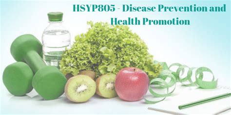 Hsyp805 Disease Prevention And Health Promotion
