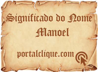 Significado Do Nome Manoel Portal Clique