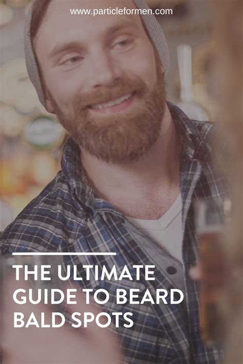 The Ultimate Guide To Beard Bald Spots Particle Men Skin Care