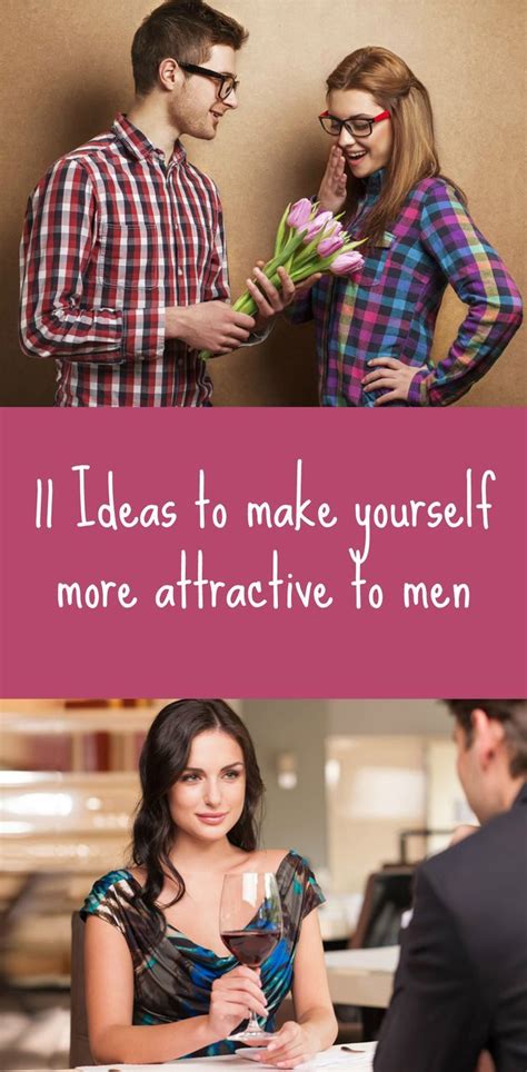 11 Ideas To Make Yourself More Attractive To Men Ever Wondered Why You Aren T Attracting That