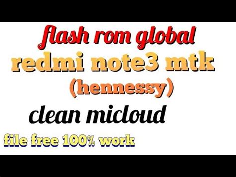 Setelah itu, klik download di sp flash tool . FLASH ROM GLOBAL REDMI NOTE 3 MTK (hennessy) CLEAN MICLOUD ...