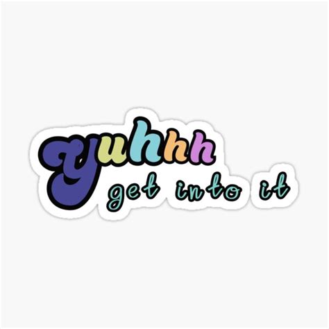 Yuh Get Into It Bubble Letter Sticker For Sale By Sophiru Redbubble