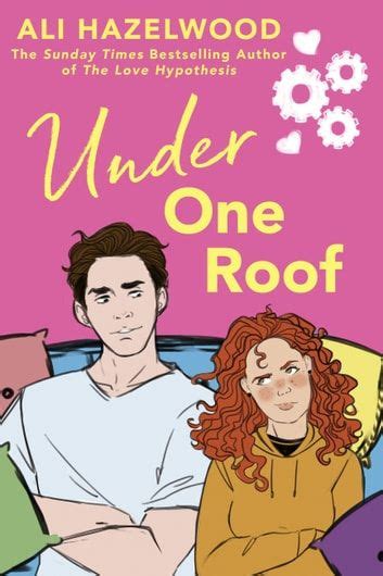 Under One Roof Ebook By Ali Hazelwood Rakuten Kobo Contemporary