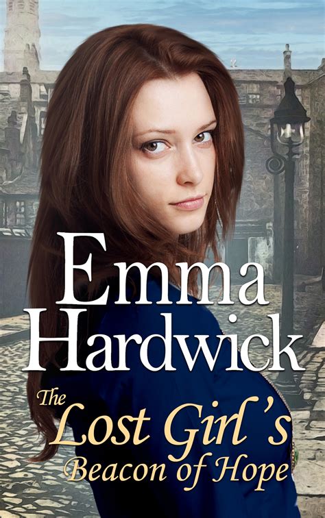 The Lost Girl’s Beacon of Hope – Emma Hardwick