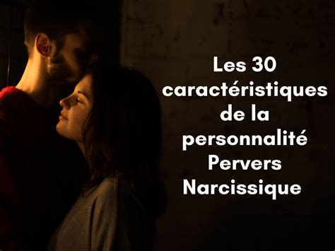 Les Caract Ristiques Du Pervers Narcissique Les Reconna Tre