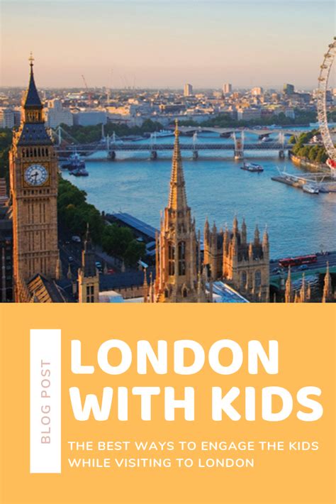 The Best Ways To Engage The Kids While Visiting To London London With