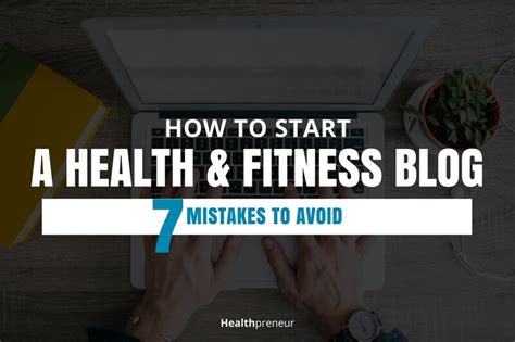 How To Start A Health And Fitness Blog 7 Mistakes To Avoid Healthpreneur