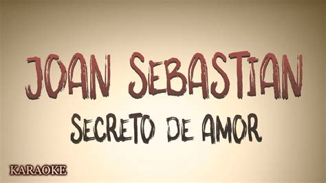 Joan Sebastian Secreto De Amor Karaoke Youtube