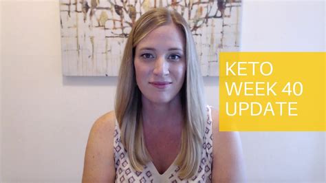 Keto Week 40 Update And Weigh In Ketogenic Weight Loss Youtube