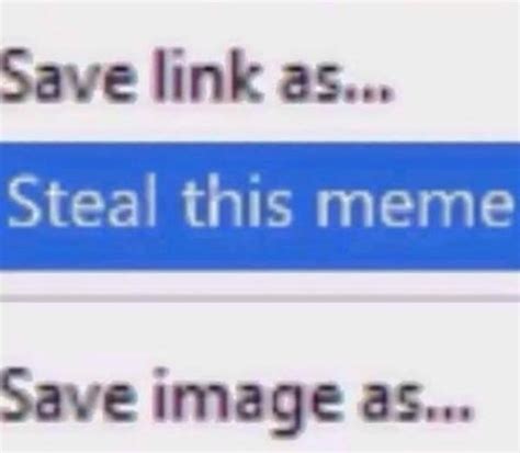 Stealing Dank Memes Know Your Meme